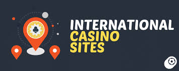 Exploring Foreign Casino Sites Advantages and Opportunities
