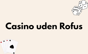 Bedste Casino Uden Om Rofus Find Dit Ideelle Spillested