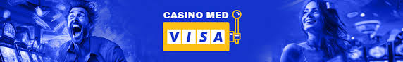 Casinoer med Visa Din guide til sikre online spil